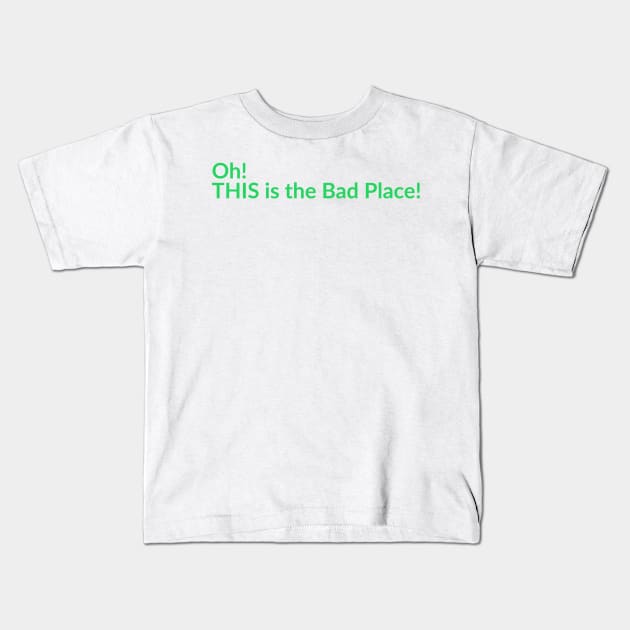 The Bad Place Kids T-Shirt by Thisdorkynerd